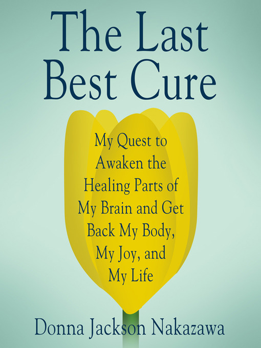 Title details for The Last Best Cure by Donna Jackson Nakazawa - Wait list